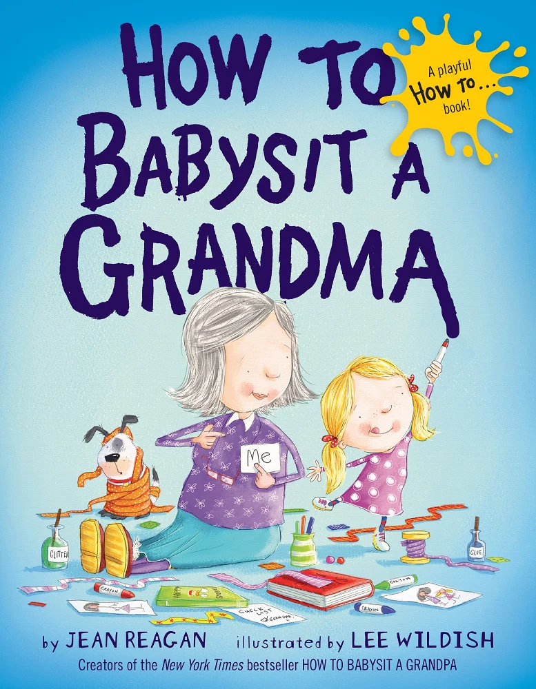 How to Babysit a Grandma - New York Times Bestselling Children's Book