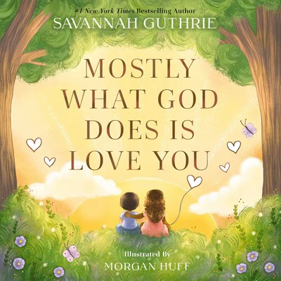 Mostly What God Does Is Love You - Illustrated Hardcover